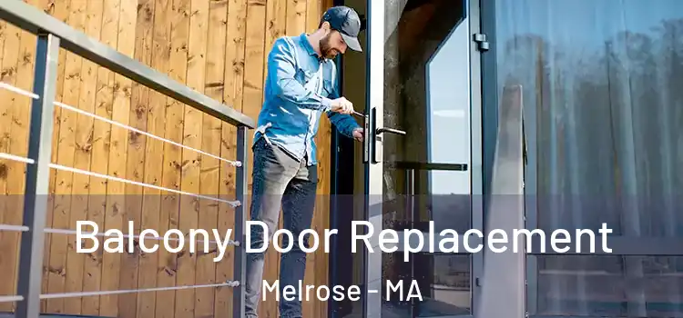  Balcony Door Replacement Melrose - MA