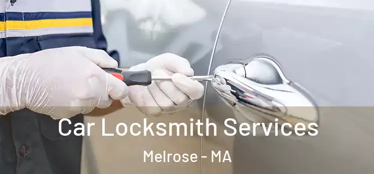  Car Locksmith Services Melrose - MA