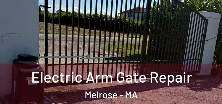  Electric Arm Gate Repair Melrose - MA