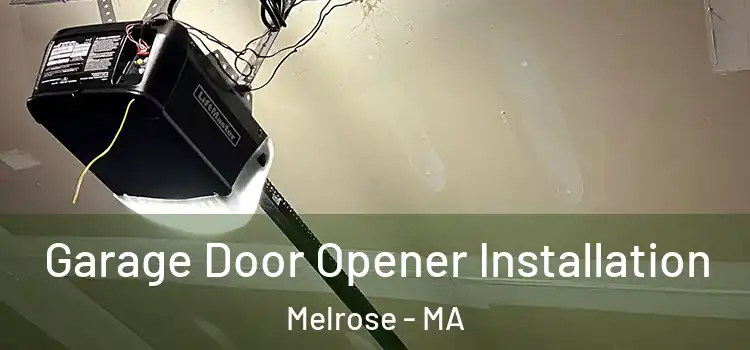  Garage Door Opener Installation Melrose - MA