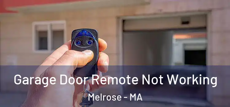  Garage Door Remote Not Working Melrose - MA