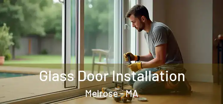  Glass Door Installation Melrose - MA