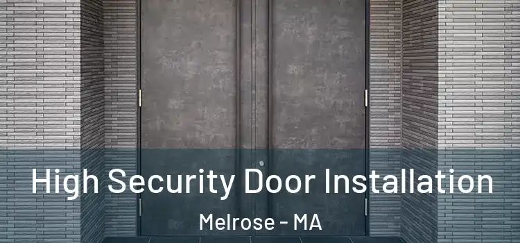  High Security Door Installation Melrose - MA