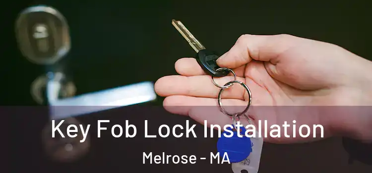  Key Fob Lock Installation Melrose - MA