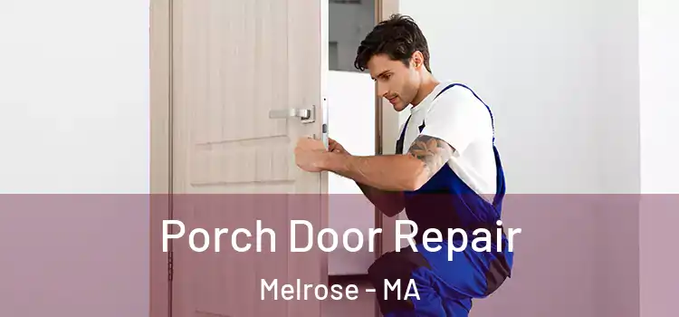  Porch Door Repair Melrose - MA